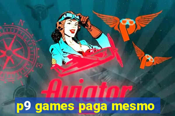 p9 games paga mesmo