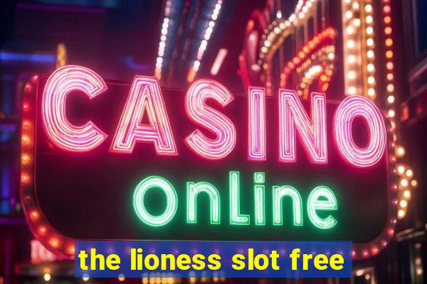 the lioness slot free