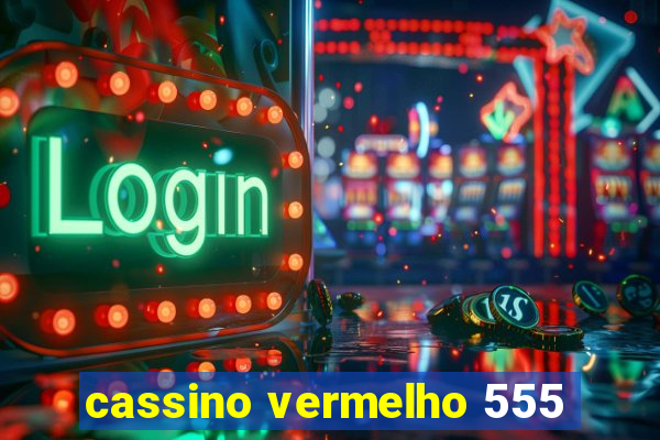 cassino vermelho 555