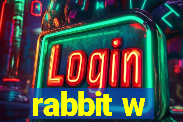 rabbit w