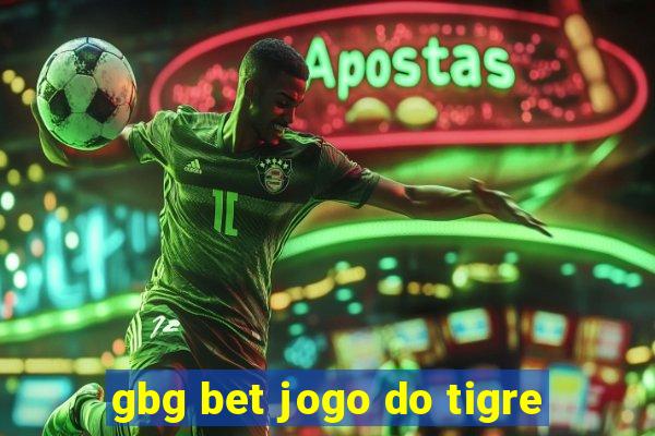 gbg bet jogo do tigre