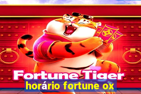 horário fortune ox