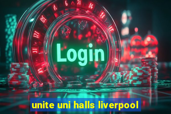 unite uni halls liverpool