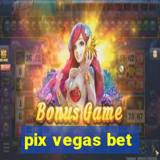 pix vegas bet