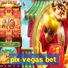 pix vegas bet