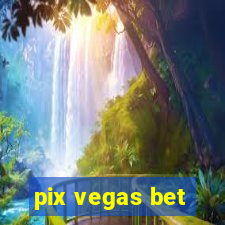 pix vegas bet