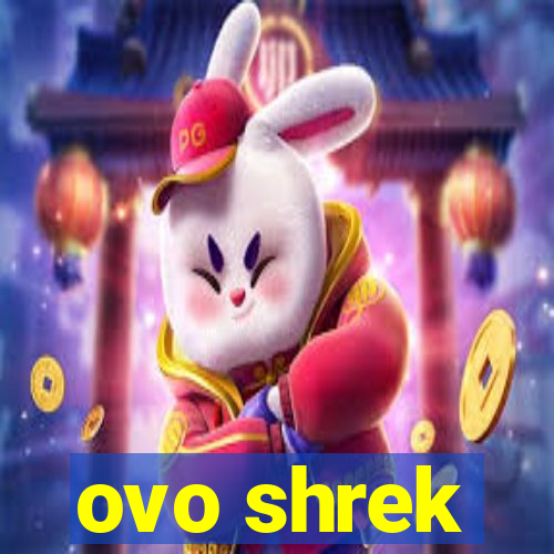 ovo shrek