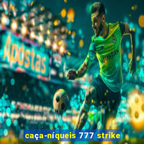 caça-níqueis 777 strike