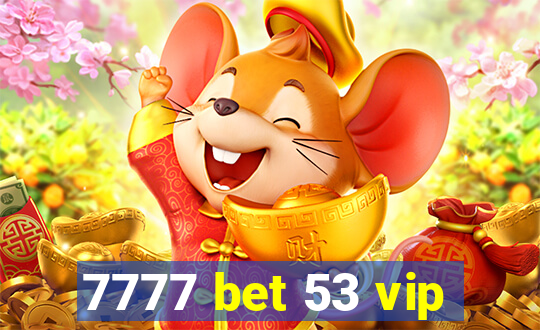 7777 bet 53 vip