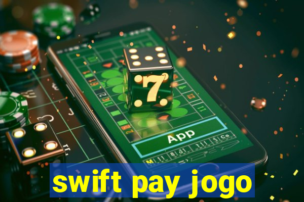 swift pay jogo