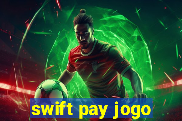 swift pay jogo