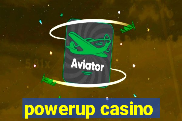 powerup casino