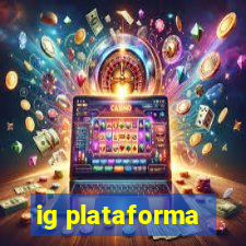 ig plataforma