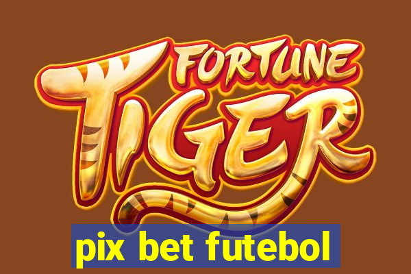 pix bet futebol