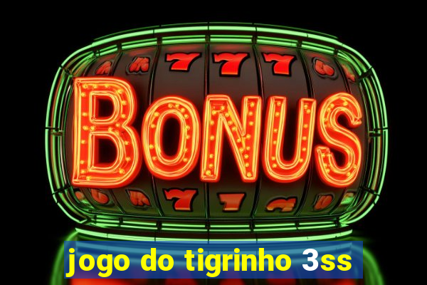 jogo do tigrinho 3ss