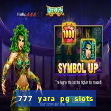 777 yara pg slots paga mesmo