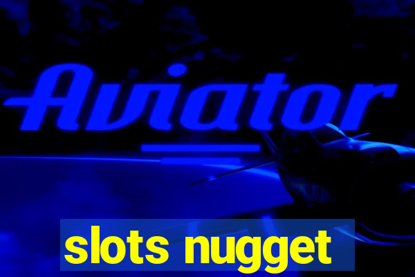 slots nugget