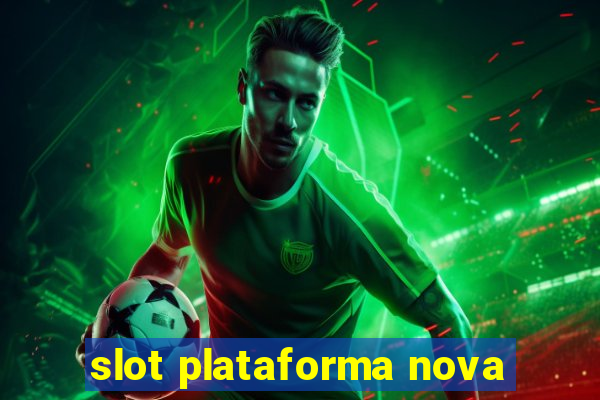 slot plataforma nova