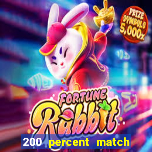 200 percent match casino bonus