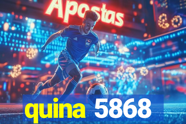 quina 5868