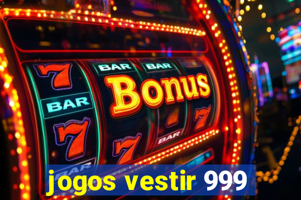 jogos vestir 999