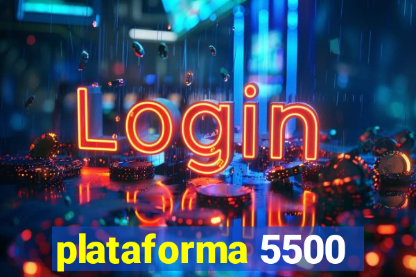 plataforma 5500