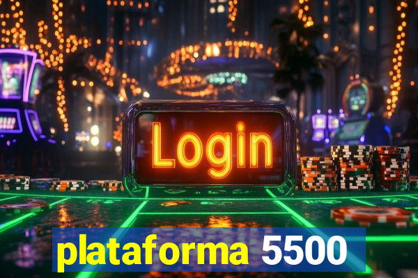 plataforma 5500