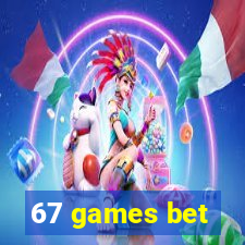 67 games bet