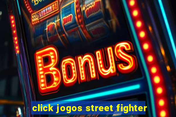 click jogos street fighter