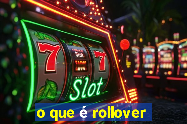 o que é rollover