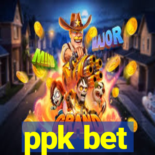 ppk bet