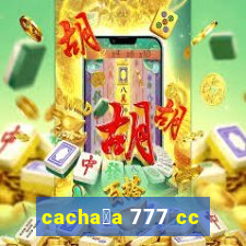 cacha莽a 777 cc