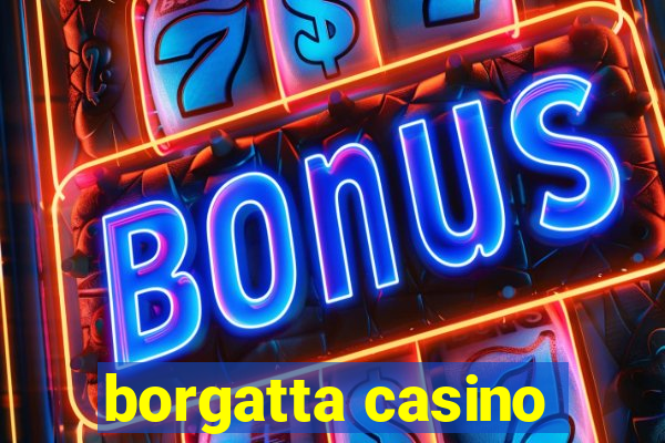 borgatta casino