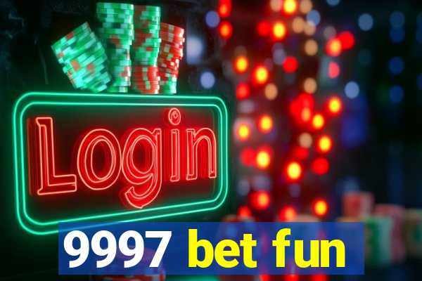 9997 bet fun