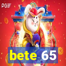 bete 65