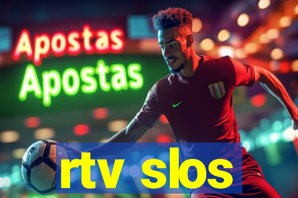 rtv slos