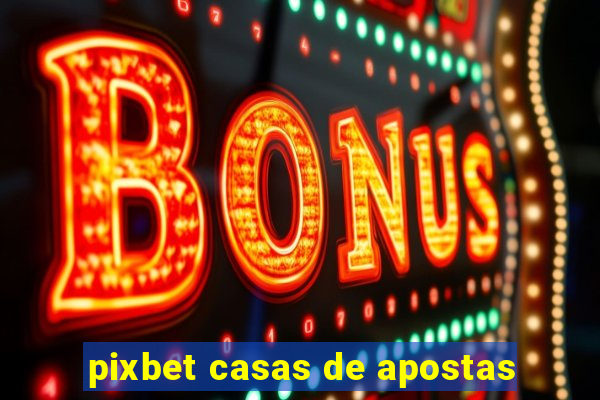 pixbet casas de apostas