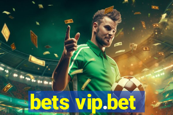 bets vip.bet