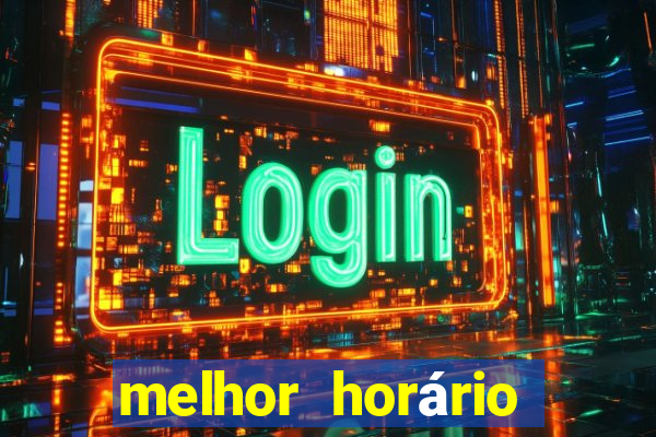 melhor horário para jogar fortune tiger hoje 2024 noite