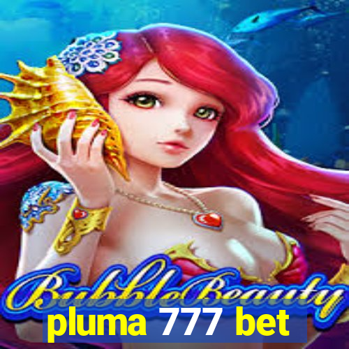 pluma 777 bet