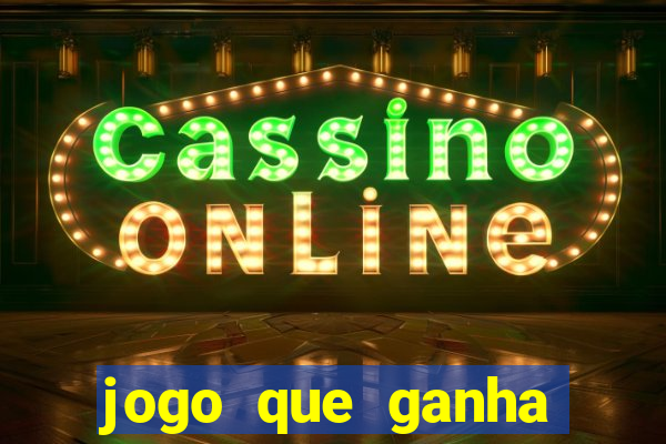 jogo que ganha dinheiro sem colocar dinheiro