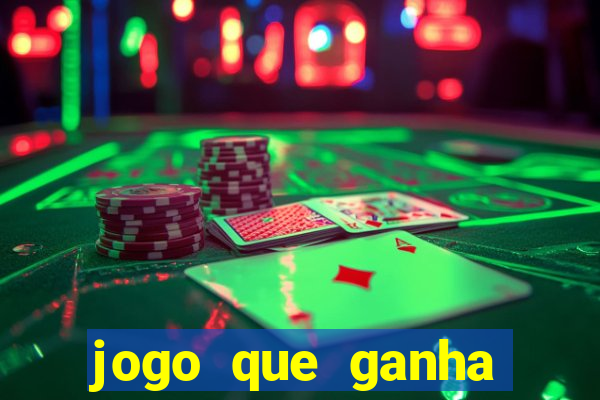 jogo que ganha dinheiro sem colocar dinheiro