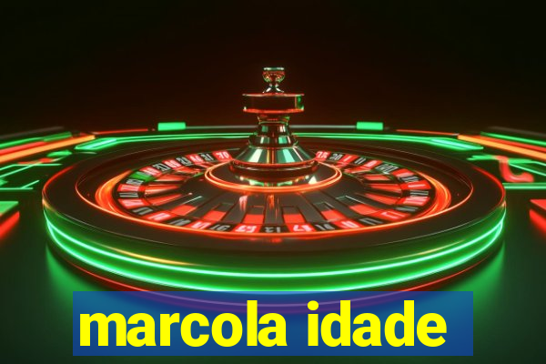 marcola idade