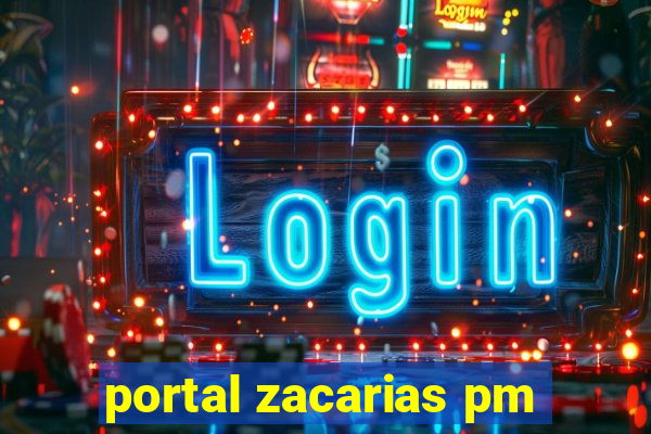 portal zacarias pm