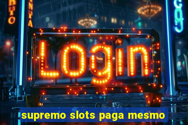 supremo slots paga mesmo