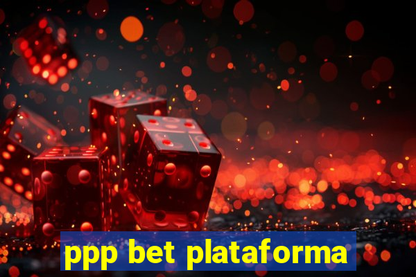 ppp bet plataforma