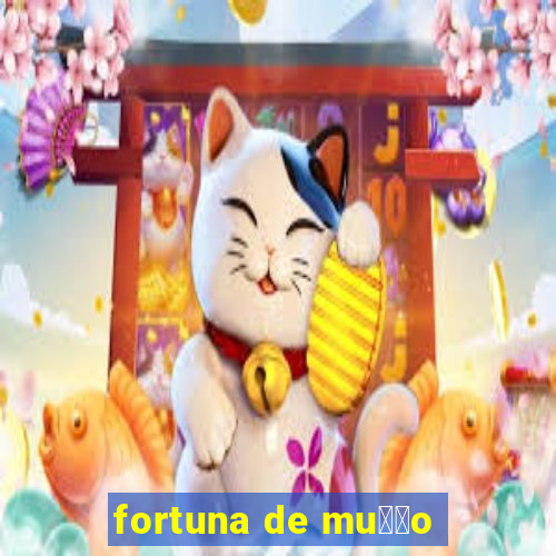 fortuna de mu莽茫o