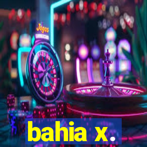 bahia x.