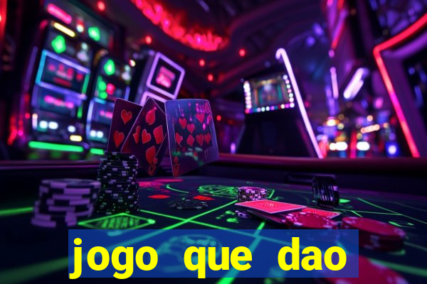 jogo que dao dinheiro de verdade na hora