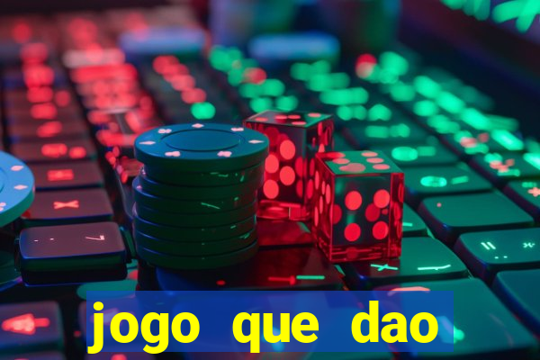 jogo que dao dinheiro de verdade na hora